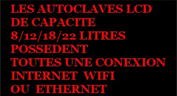 AUTOCLAVES   CLASSE B LCD  DE CAPACITE 8 L |12L |18L |22L POSSEDENT TOUTES UNE CONNEXION INTERNET